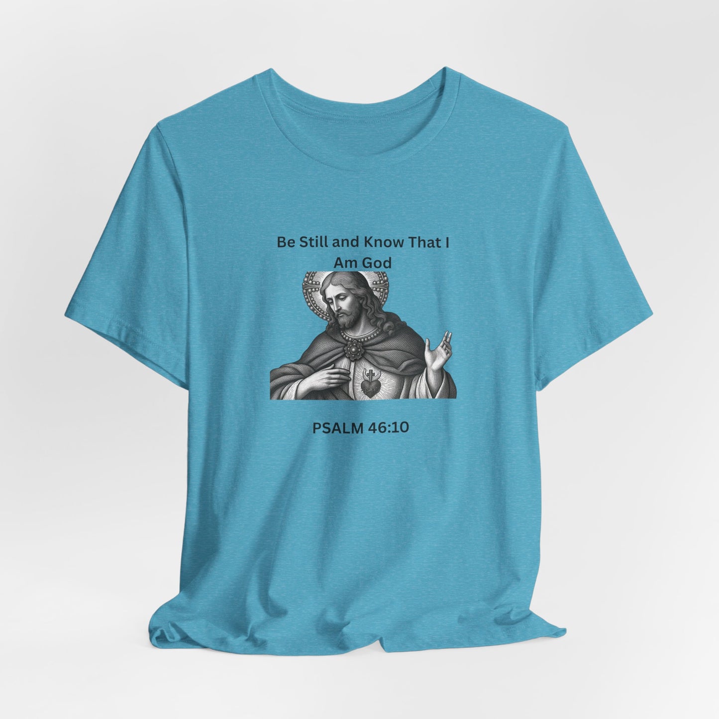 Religious T-Shirt — "Be Still and Know That I Am God" Psalm 46:10 Black and White Graphic Tee