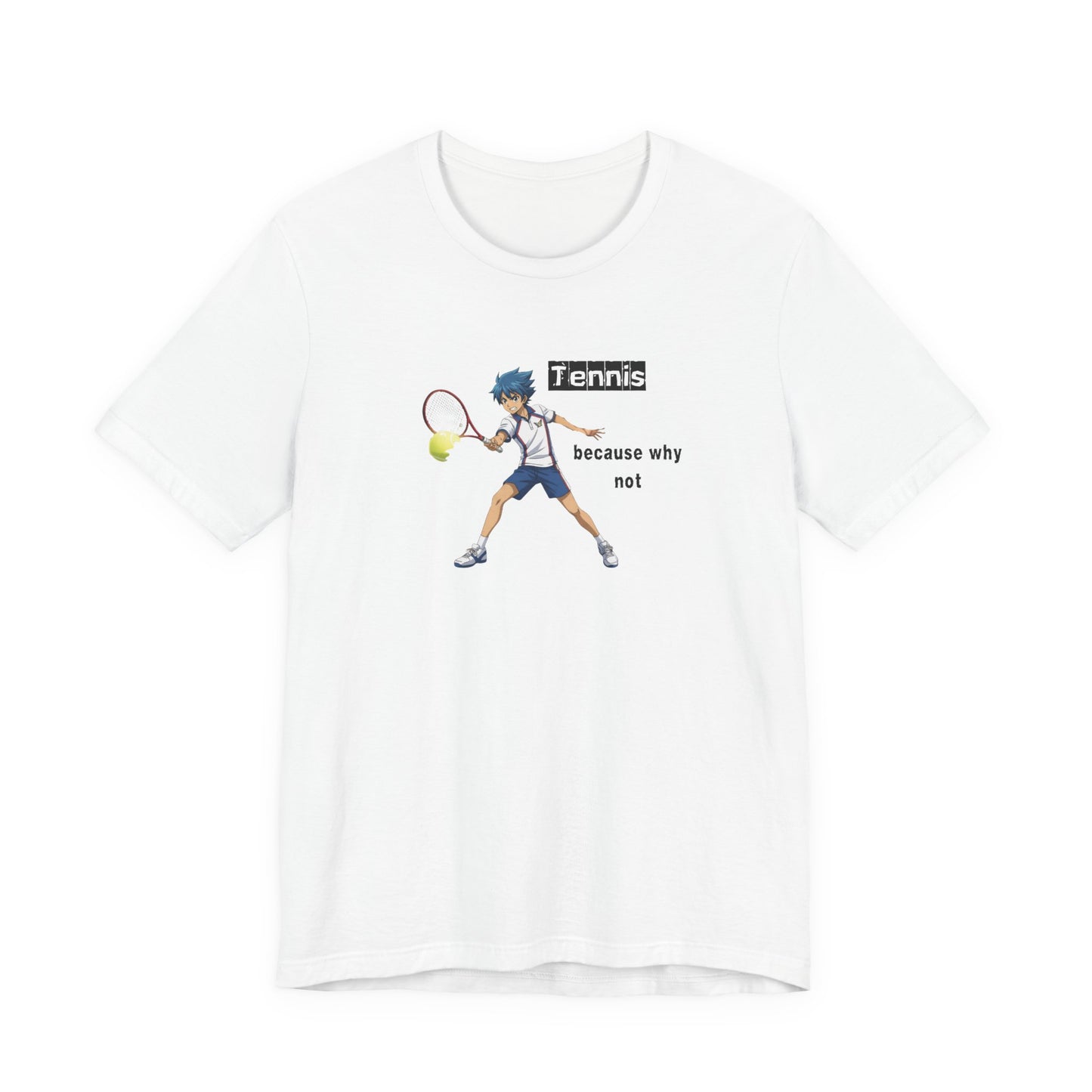 Tennis Because Why Not T-Shirt