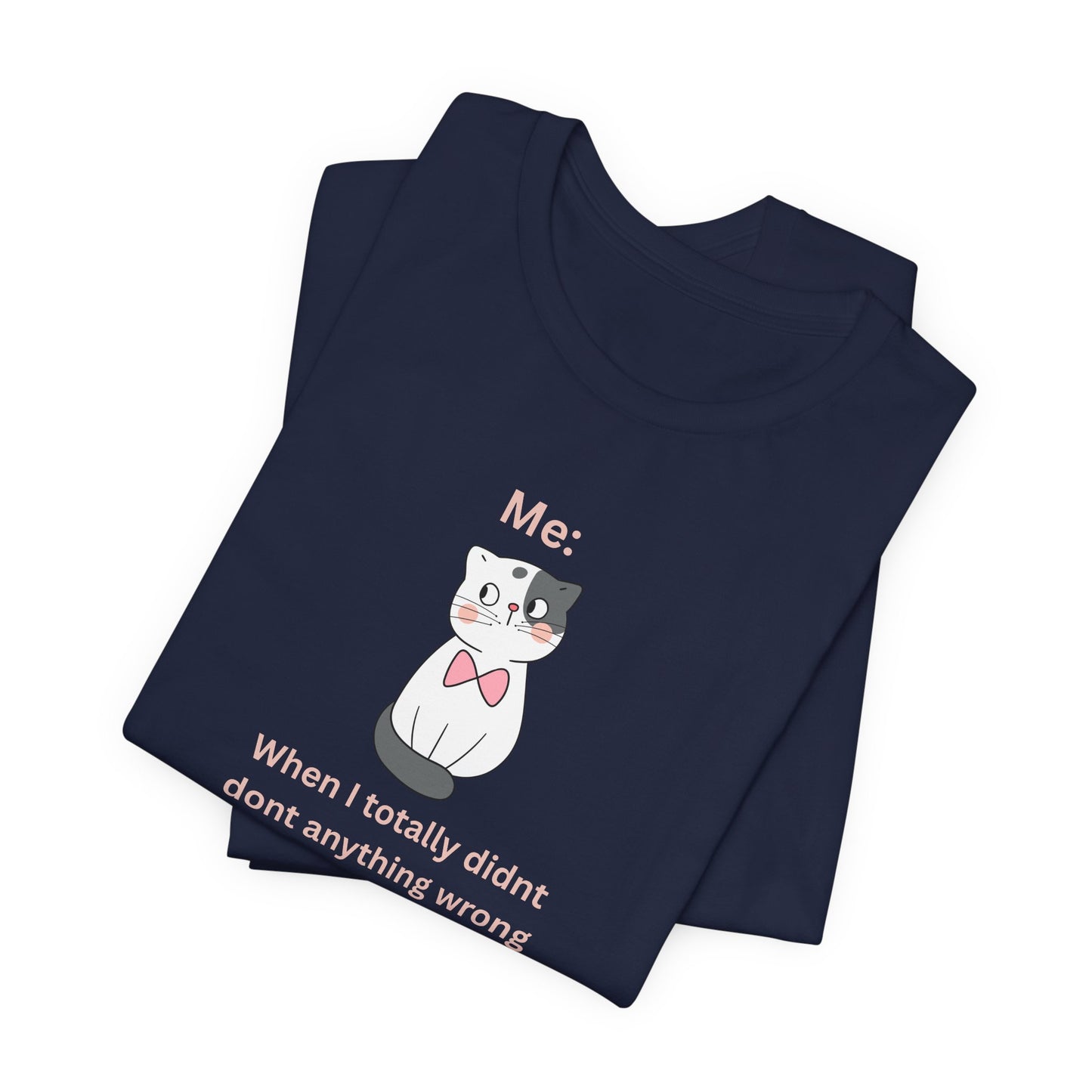 Kawaii Cat Tee — "When I Didn’t Do Anything Wrong" Cute Graphic T-Shirt
