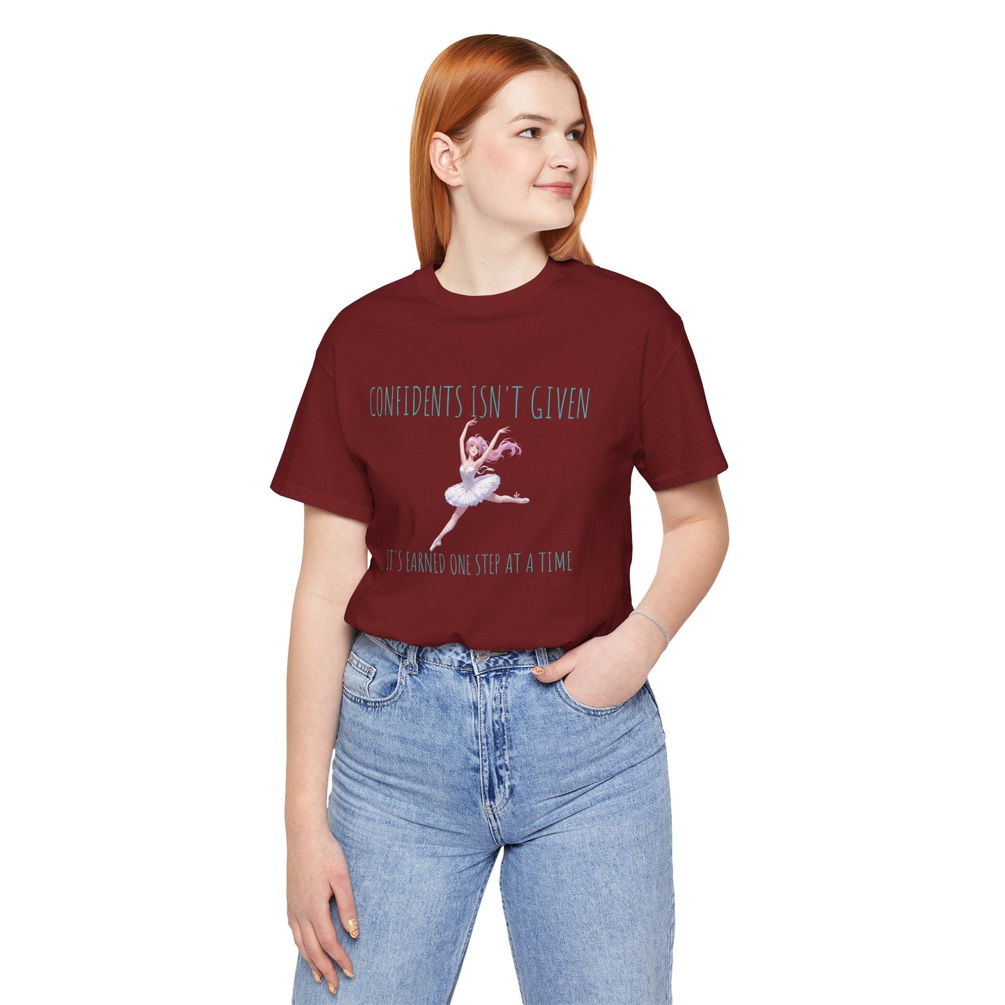 Ballet Dancer Tee — "Confidence Isn't Given" Inspirational Dance Shirt