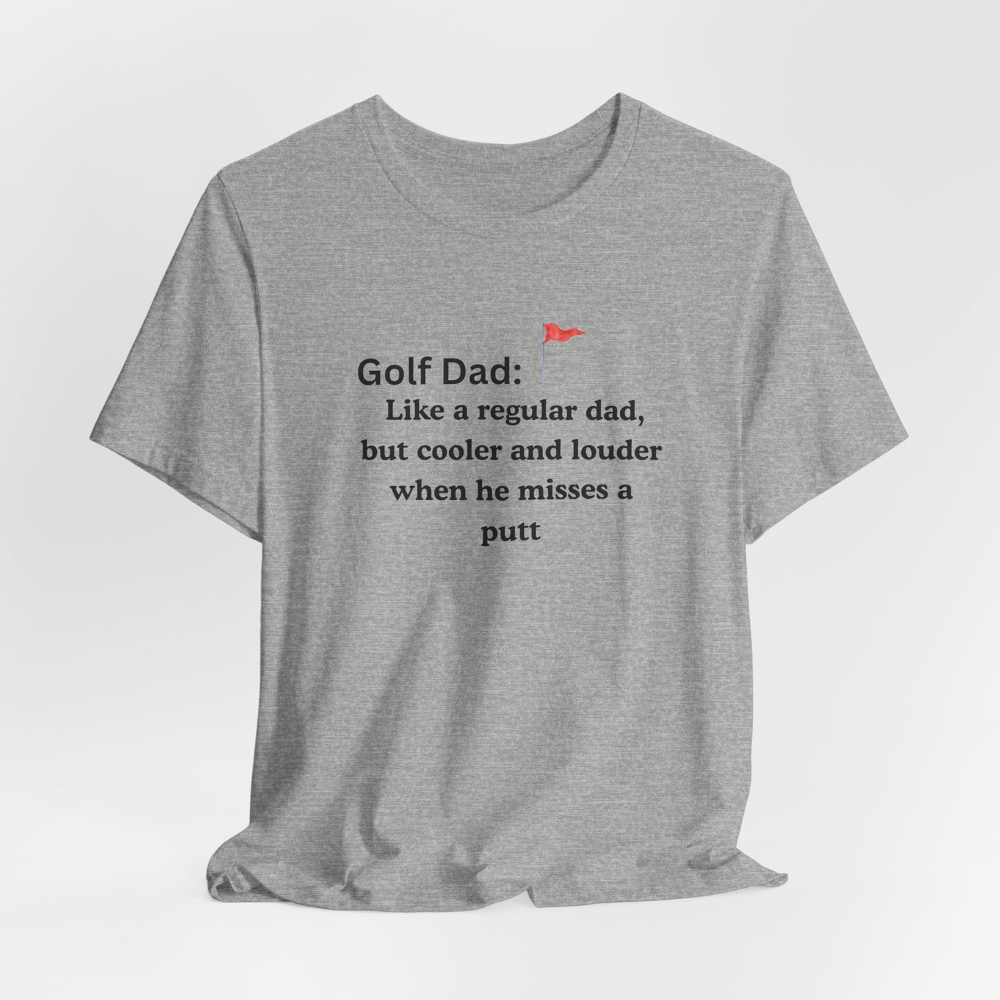 Golf Dad T‑Shirt — "Like a regular dad, but cooler and louder when he misses a putt"