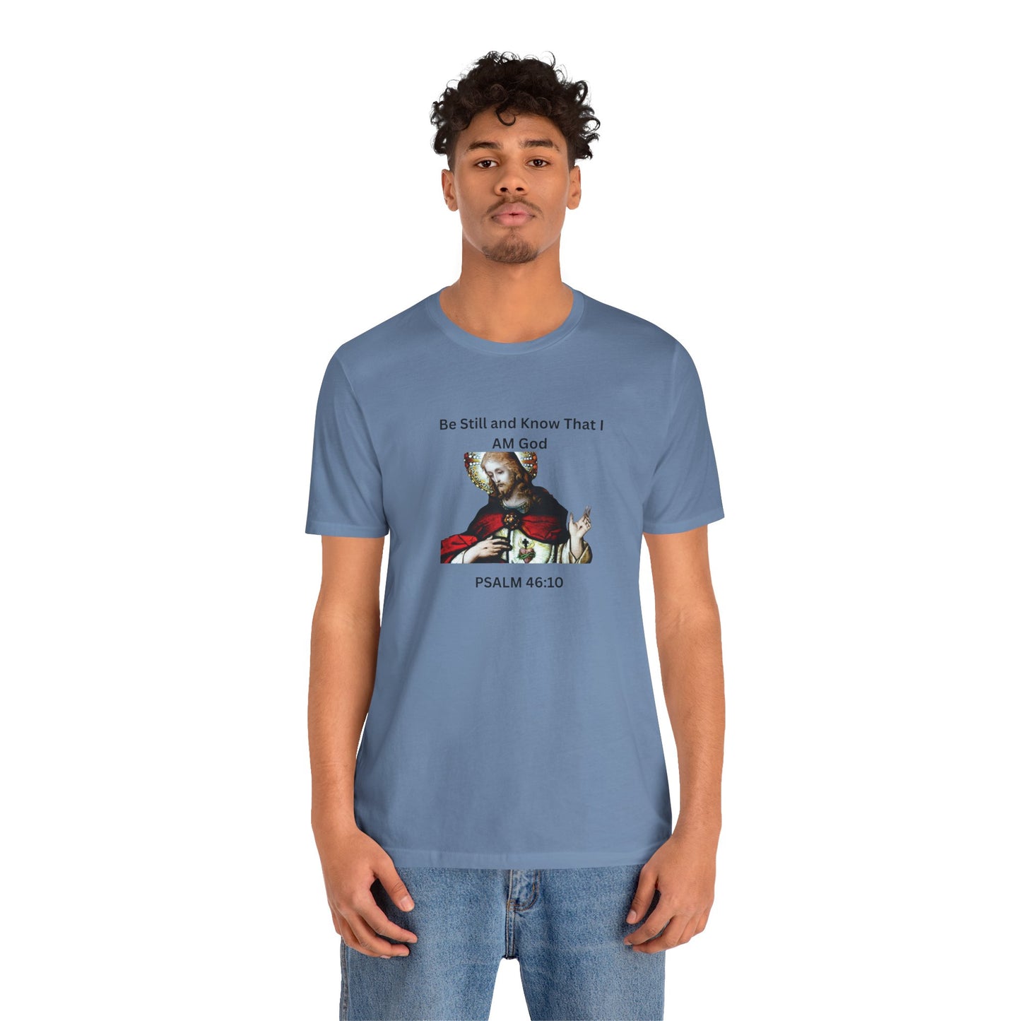 Be Still and Know That I Am God Psalm 46:10 - Color Graphic Tee