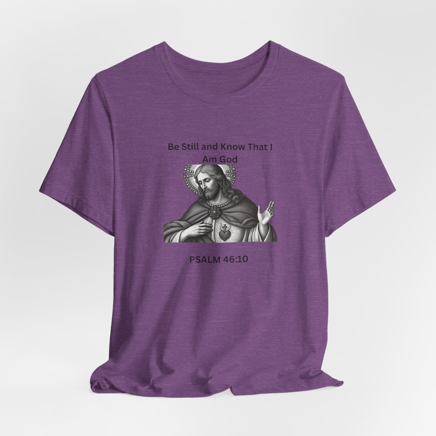 Religious T-Shirt — "Be Still and Know That I Am God" Psalm 46:10 Black and White Graphic Tee