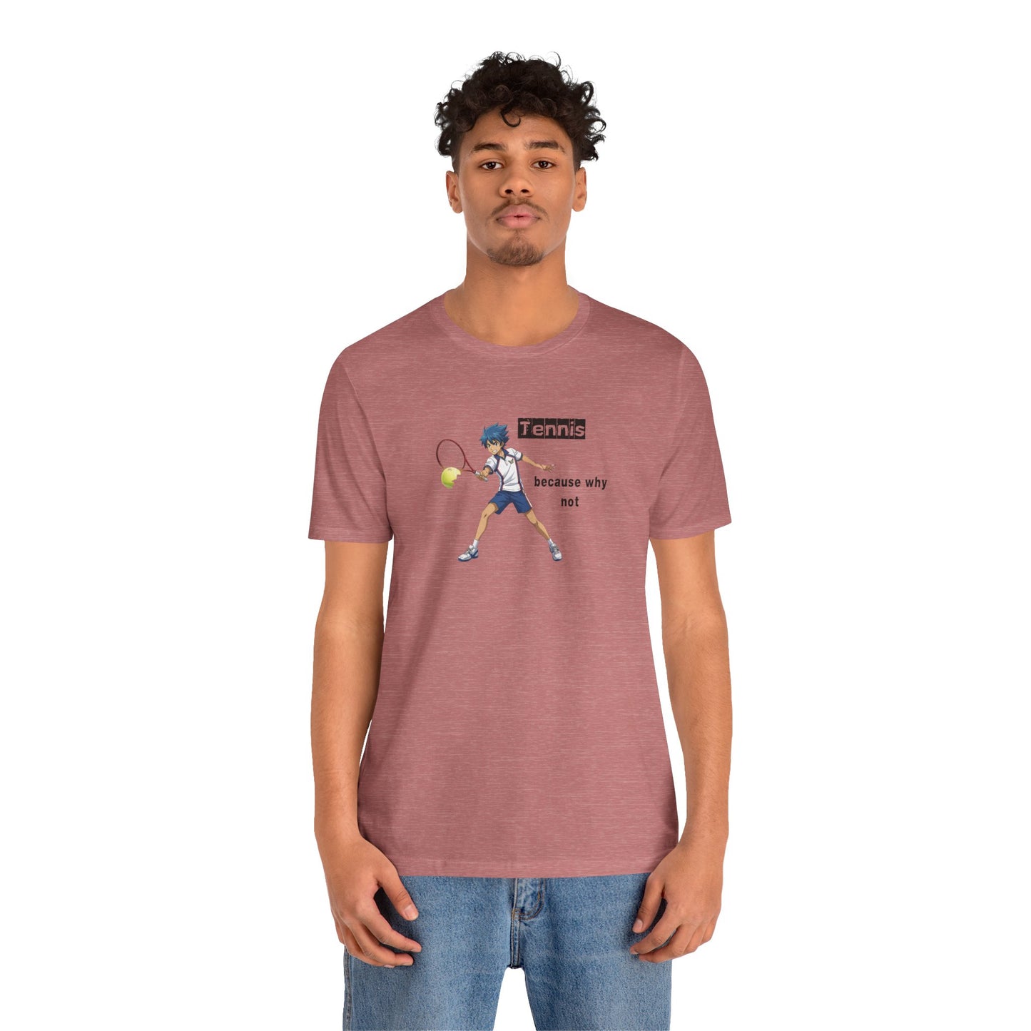 Tennis Because Why Not T-Shirt