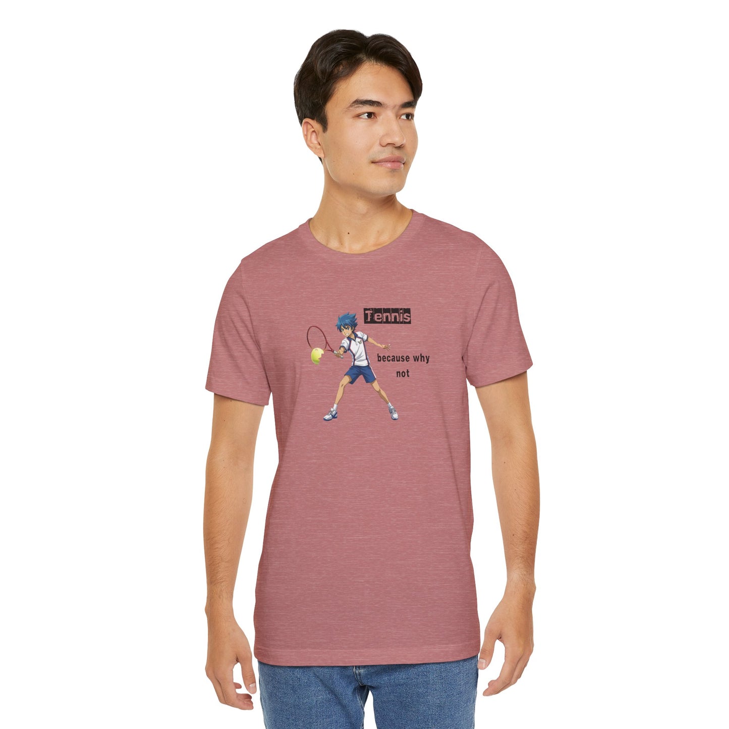 Tennis Because Why Not T-Shirt