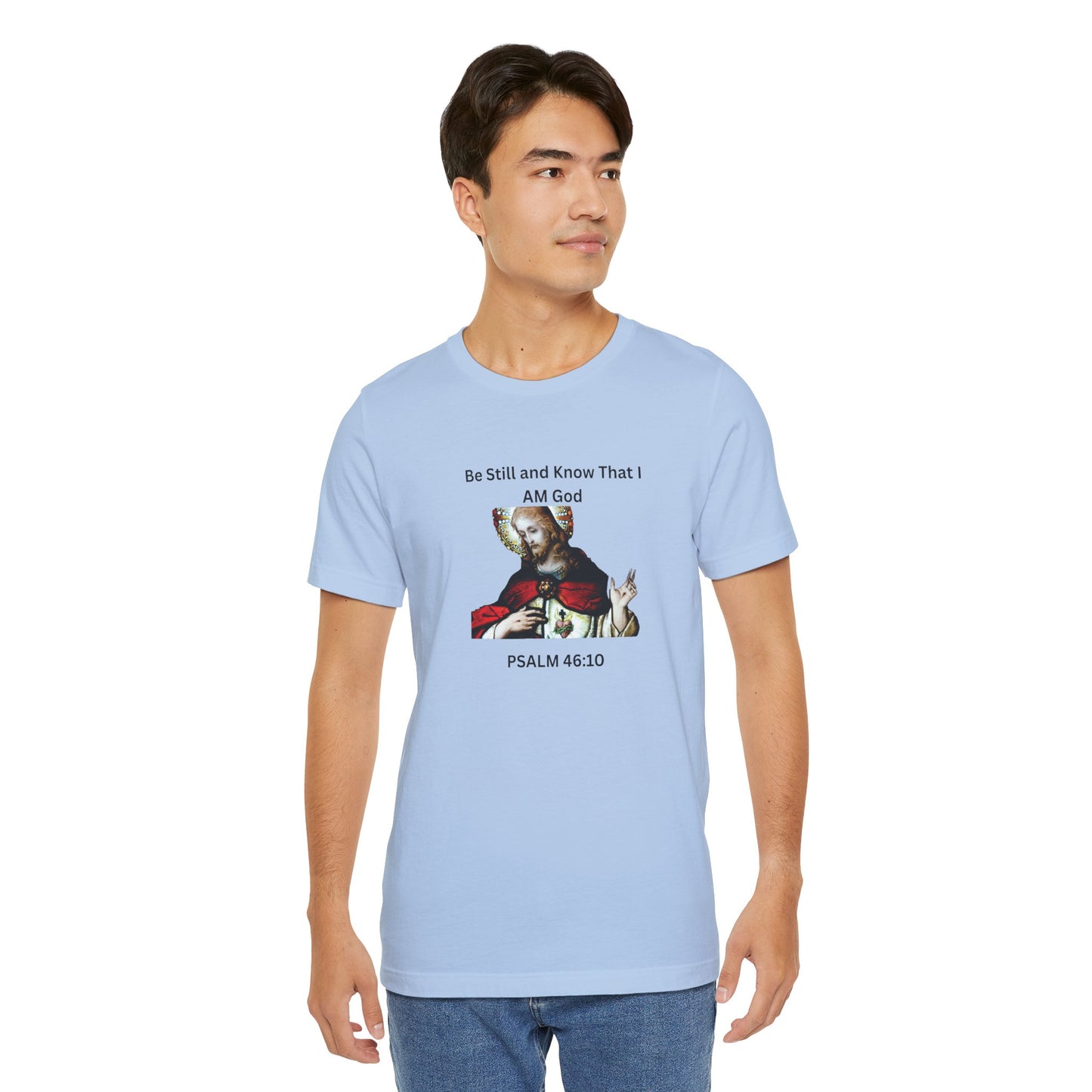 Be Still and Know That I Am God Psalm 46:10 - Color Graphic Tee