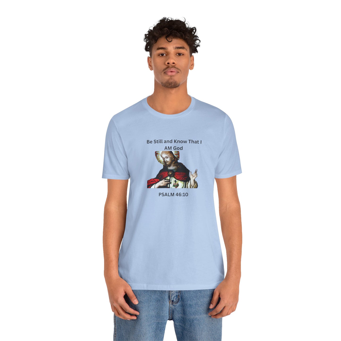 Be Still and Know That I Am God Psalm 46:10 - Color Graphic Tee