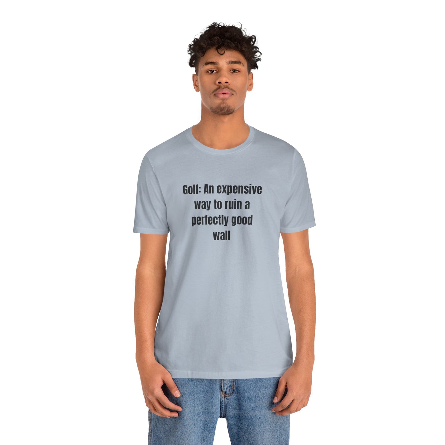Golf Humor T-Shirt — "Golf: An expensive way to ruin a perfectly good wall"