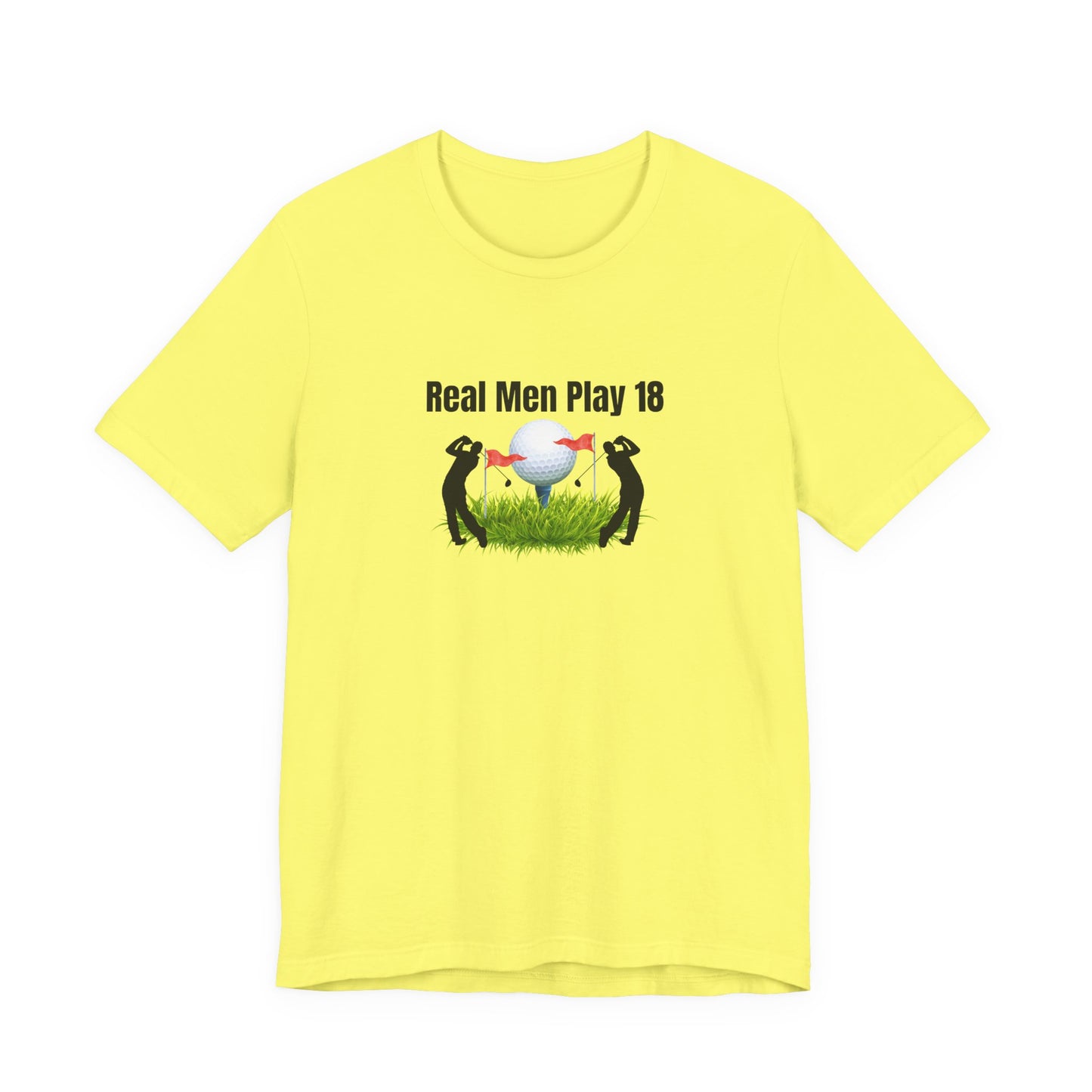 Golf T‑Shirt — "Real Men Play 18" Funny Golfers Tee