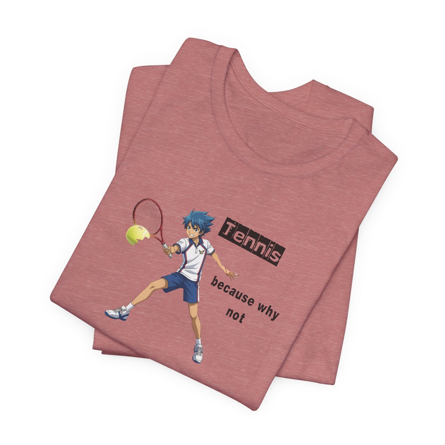 Tennis Because Why Not T-Shirt