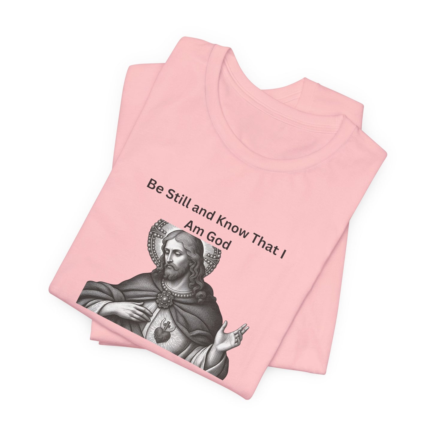 Psalm 46:10 Christian T‑Shirt – “Be Still and Know That I Am God” Religious Tee