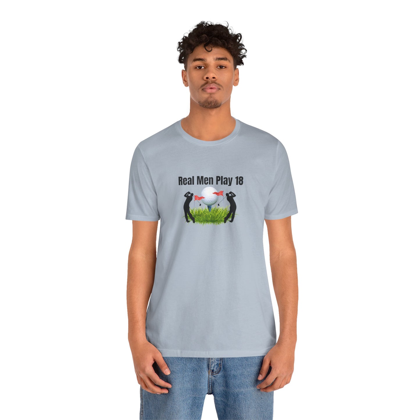 Golf T‑Shirt — "Real Men Play 18" Funny Golfers Tee