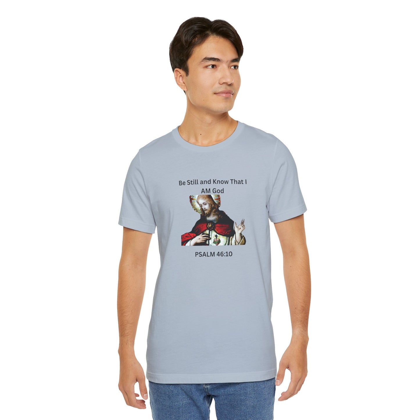 Be Still and Know That I Am God Psalm 46:10 - Color Graphic Tee