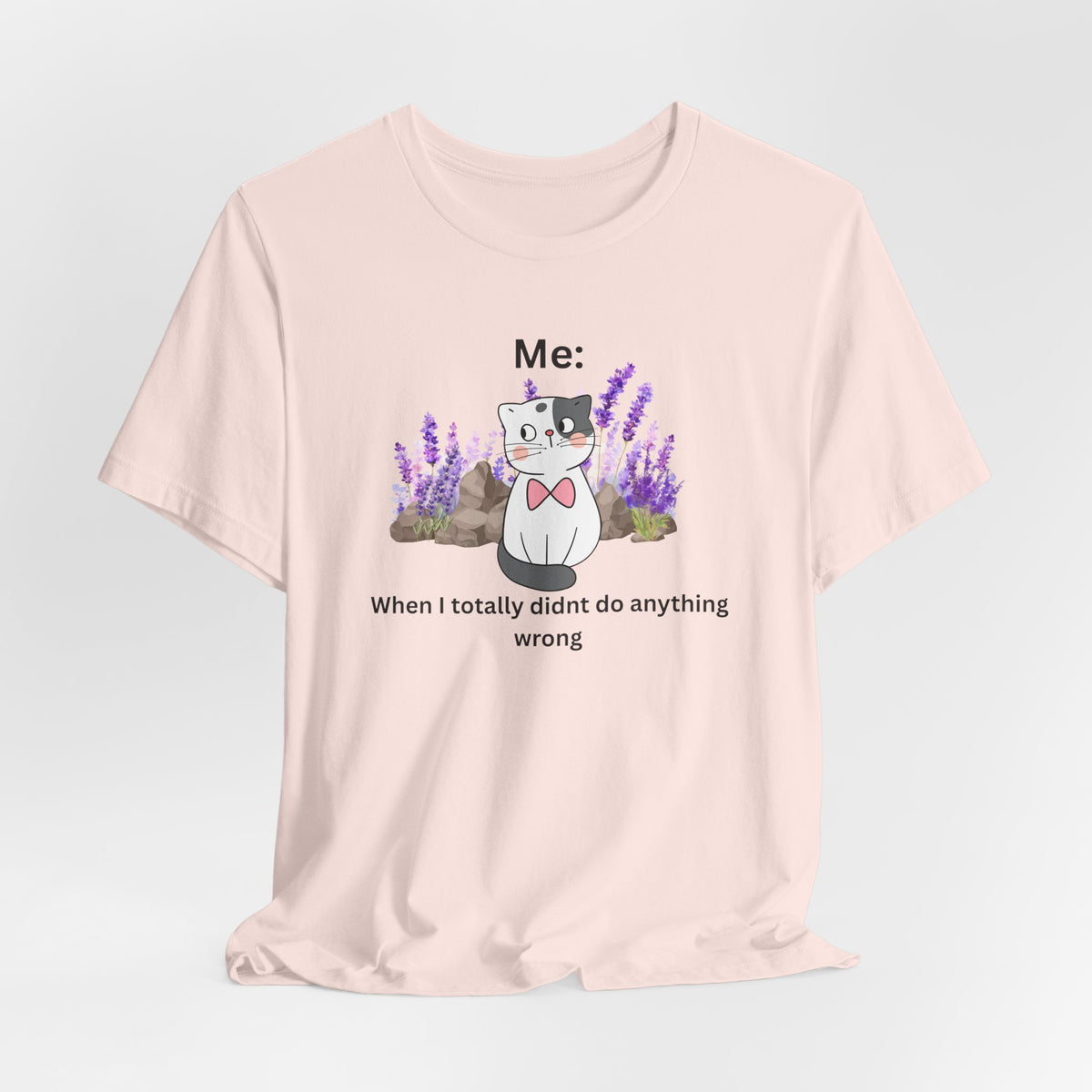 Cute Cat Tee — “Me: When I totally didn’t do anything wrong” Graphic T-Shirt