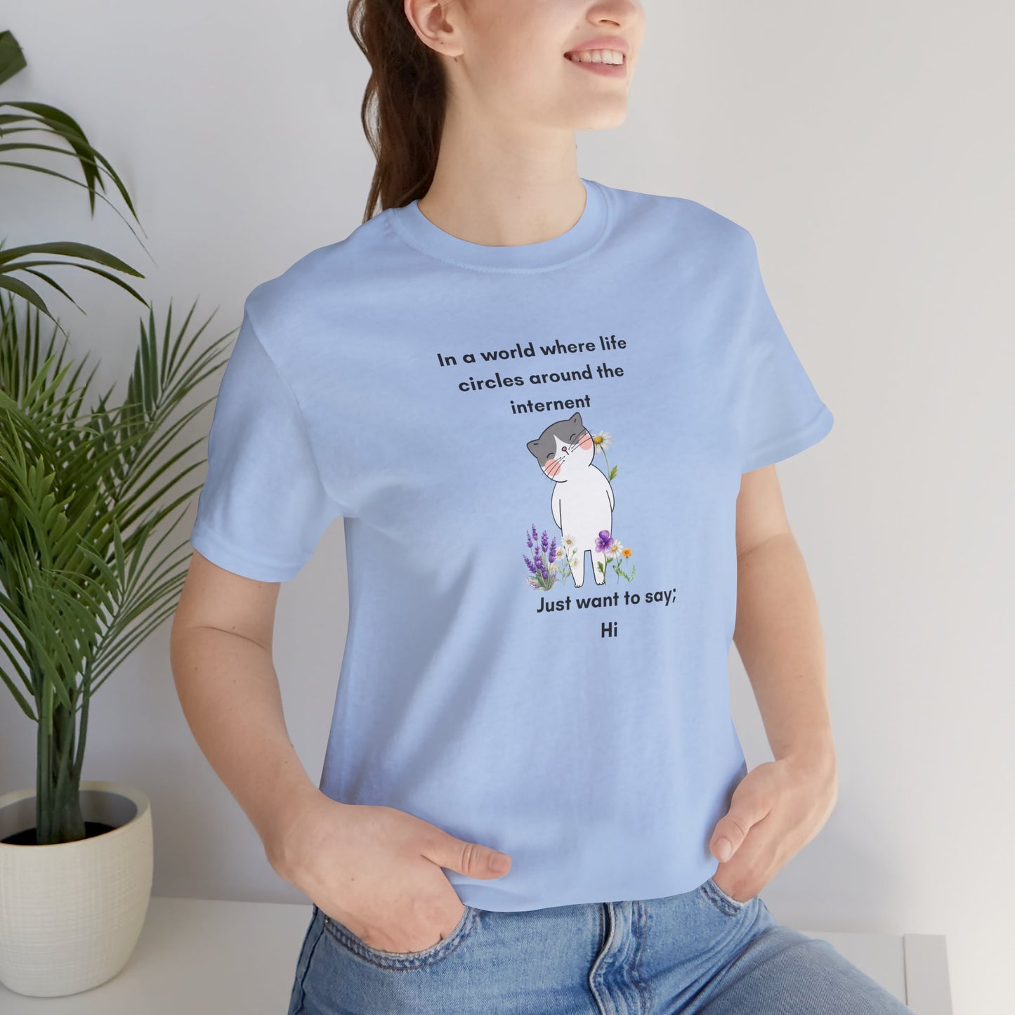 Just Want to Say: Hi Graphic Tee