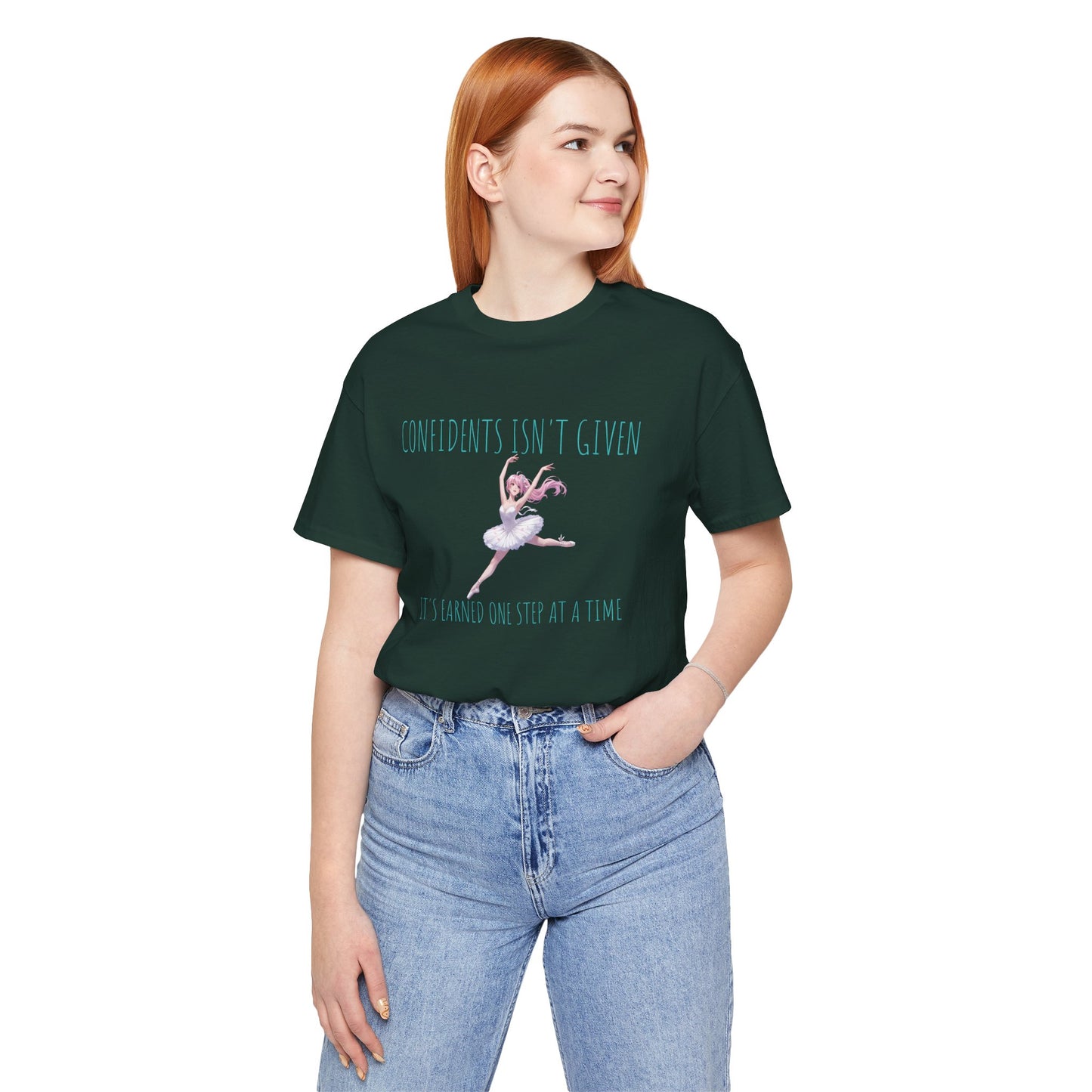 Ballet Dancer Tee — "Confidence Isn't Given" Inspirational Dance Shirt