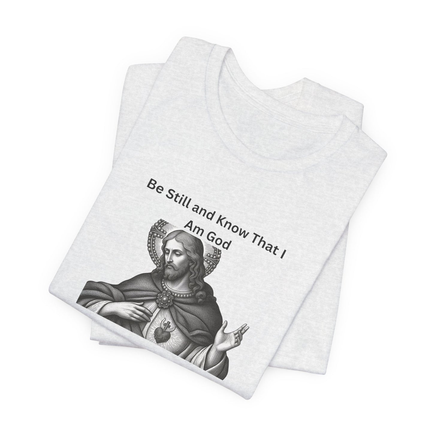 Religious T-Shirt — "Be Still and Know That I Am God" Psalm 46:10 Black and White Graphic Tee