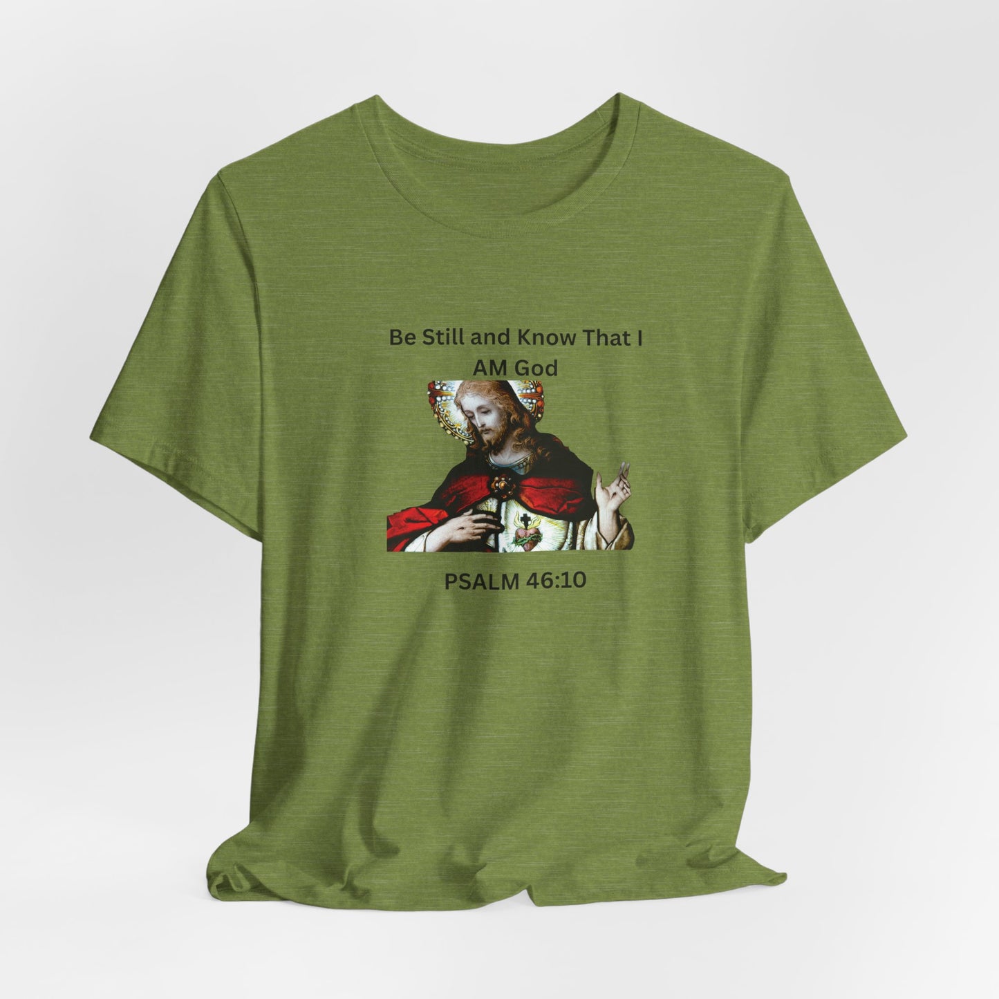 Be Still and Know That I Am God Psalm 46:10 - Color Graphic Tee