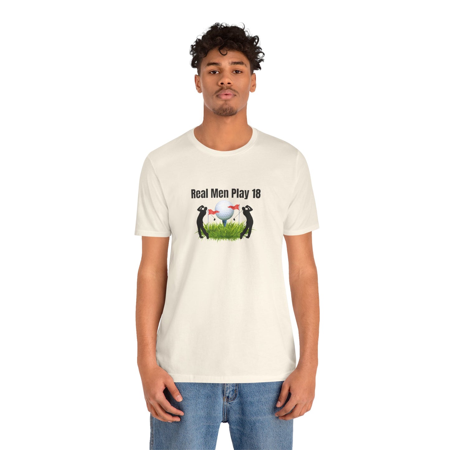 Golf T‑Shirt — "Real Men Play 18" Funny Golfers Tee