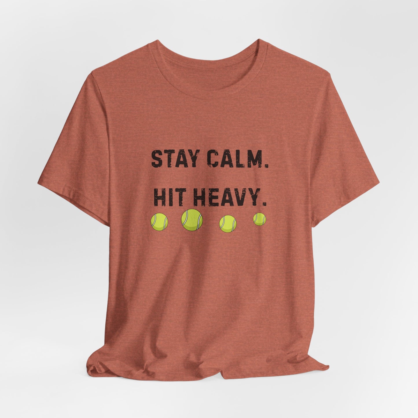 Tennis Tee — "Stay Calm. Hit Heavy." Graphic Shirt