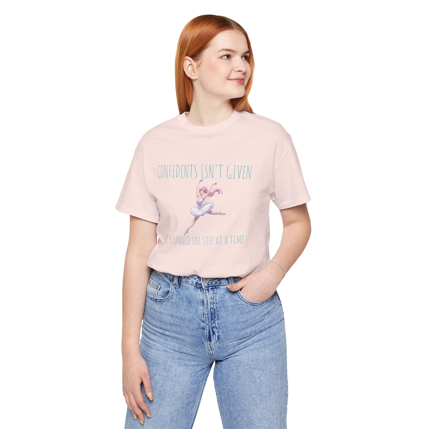 Ballet Dancer Tee — "Confidence Isn't Given" Inspirational Dance Shirt
