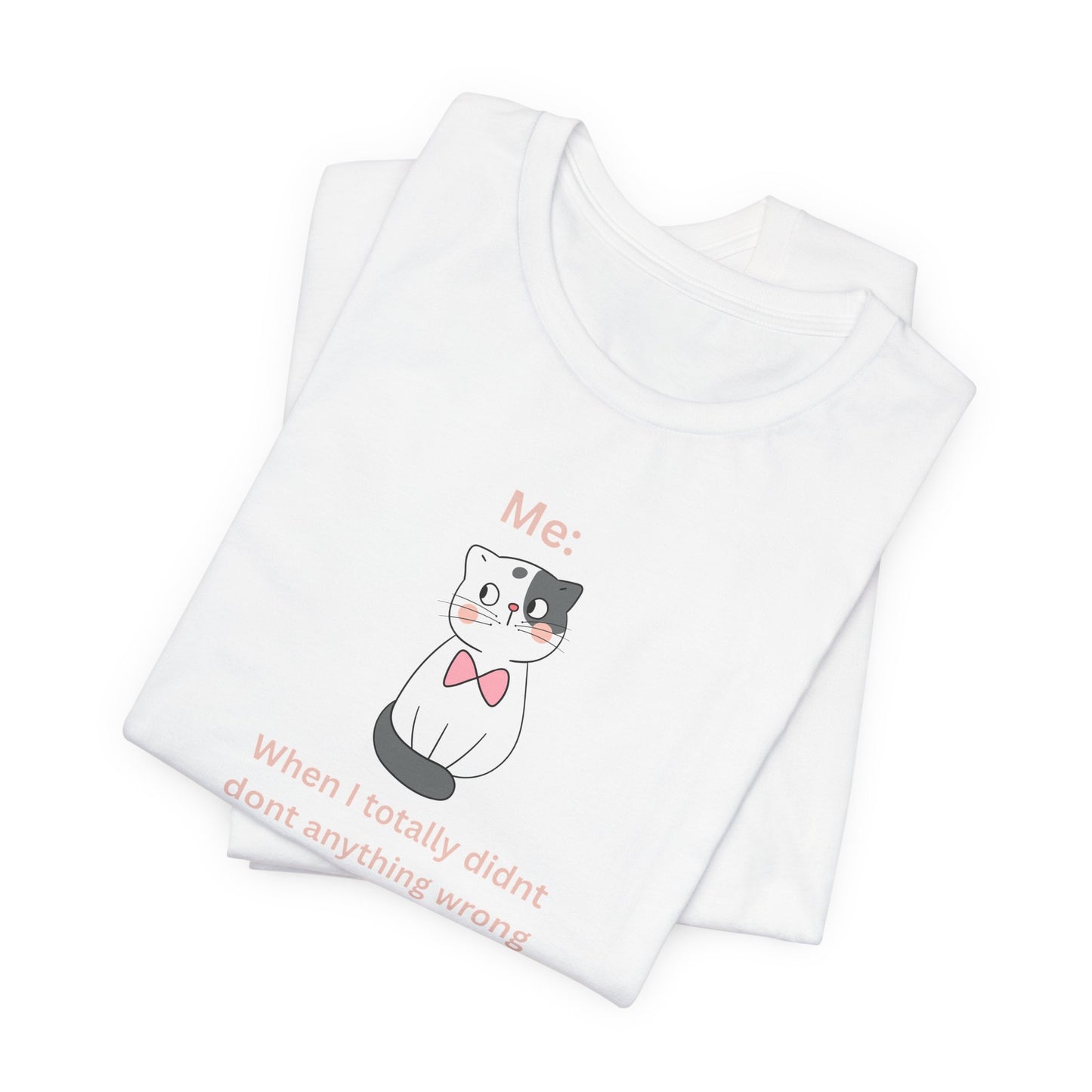 Kawaii Cat Tee — "When I Didn’t Do Anything Wrong" Cute Graphic T-Shirt