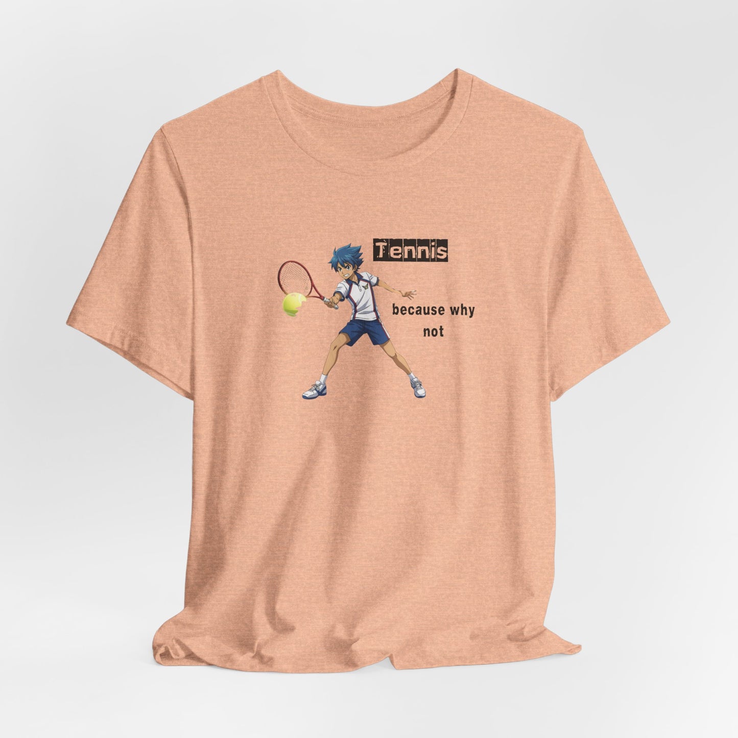 Tennis Because Why Not T-Shirt