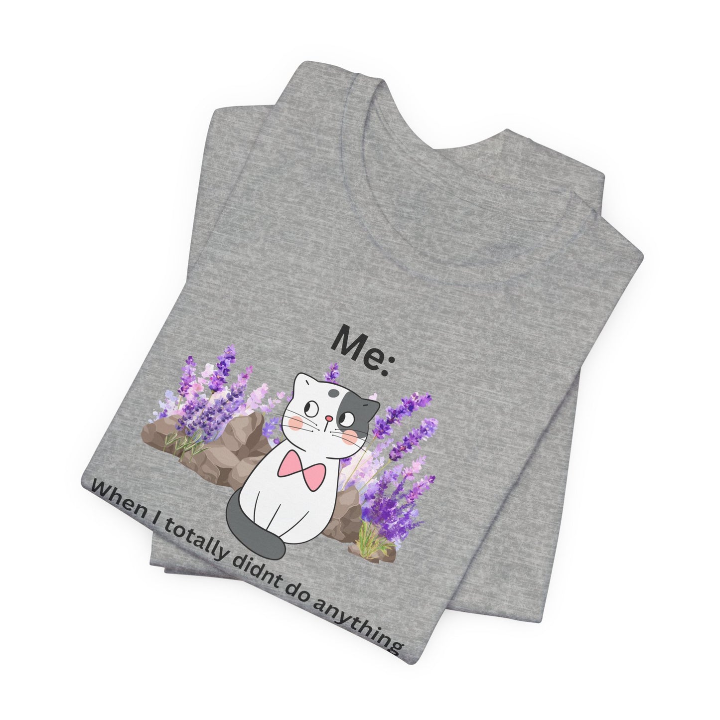 Cute Cat Tee — “Me: When I totally didn’t do anything wrong” Graphic T-Shirt