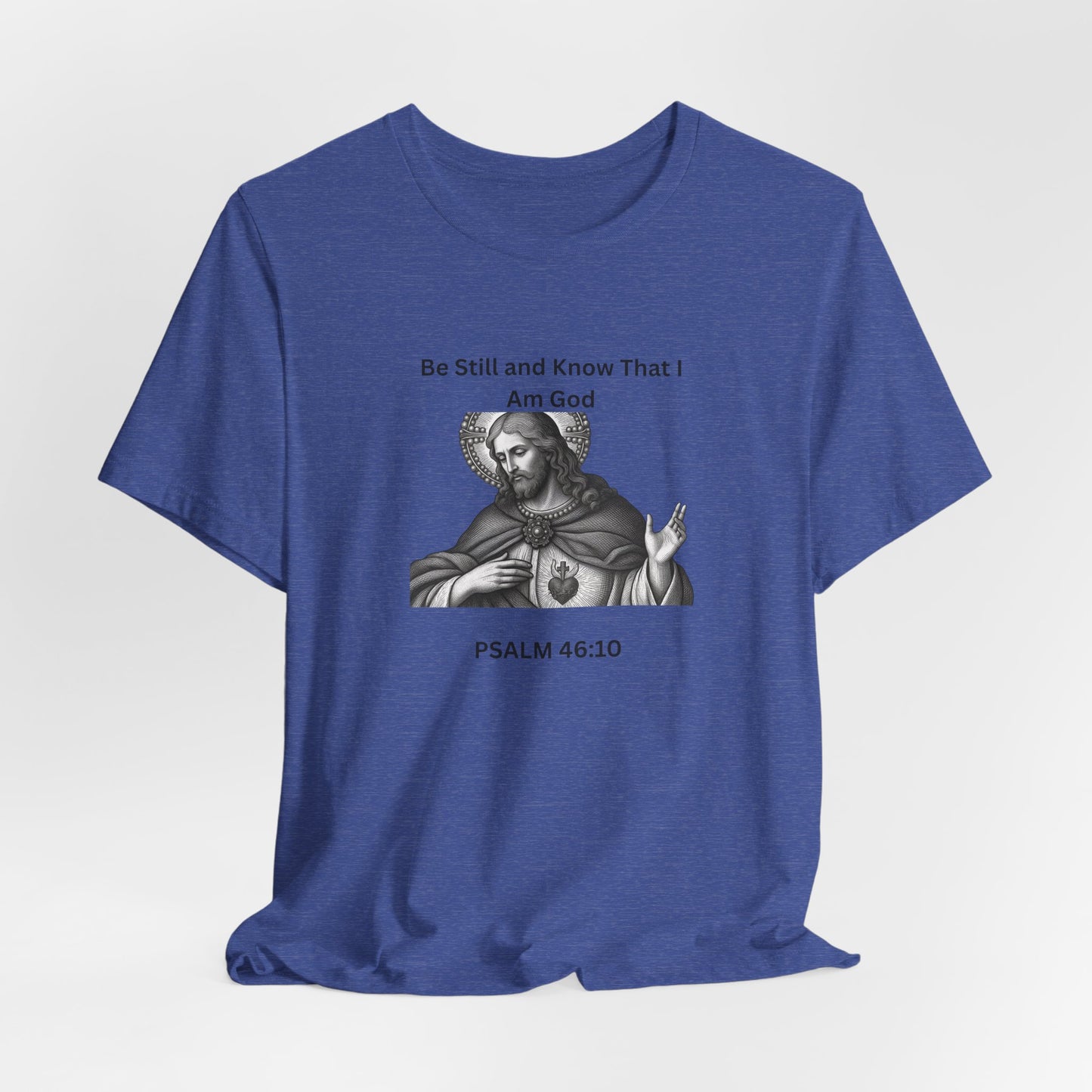 Religious T-Shirt — "Be Still and Know That I Am God" Psalm 46:10 Black and White Graphic Tee