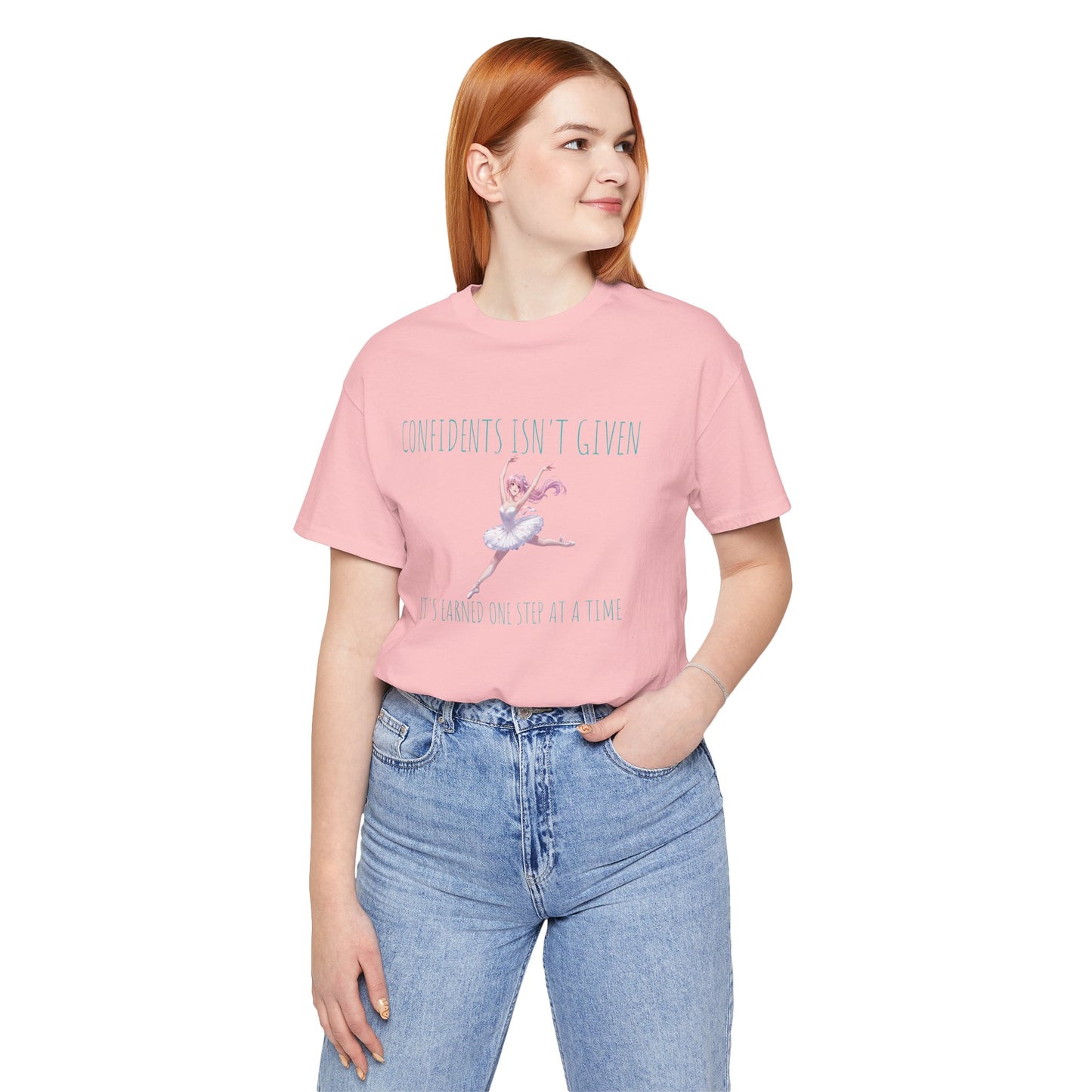 Ballet Dancer Tee — "Confidence Isn't Given" Inspirational Dance Shirt