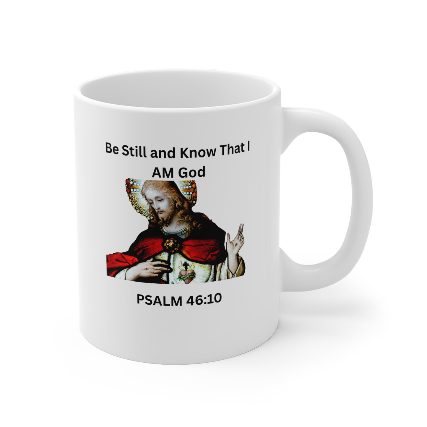 Religious Mug — "Be Still and Know That I AM God" Psalm 46:10 Coffee Mug (11oz)