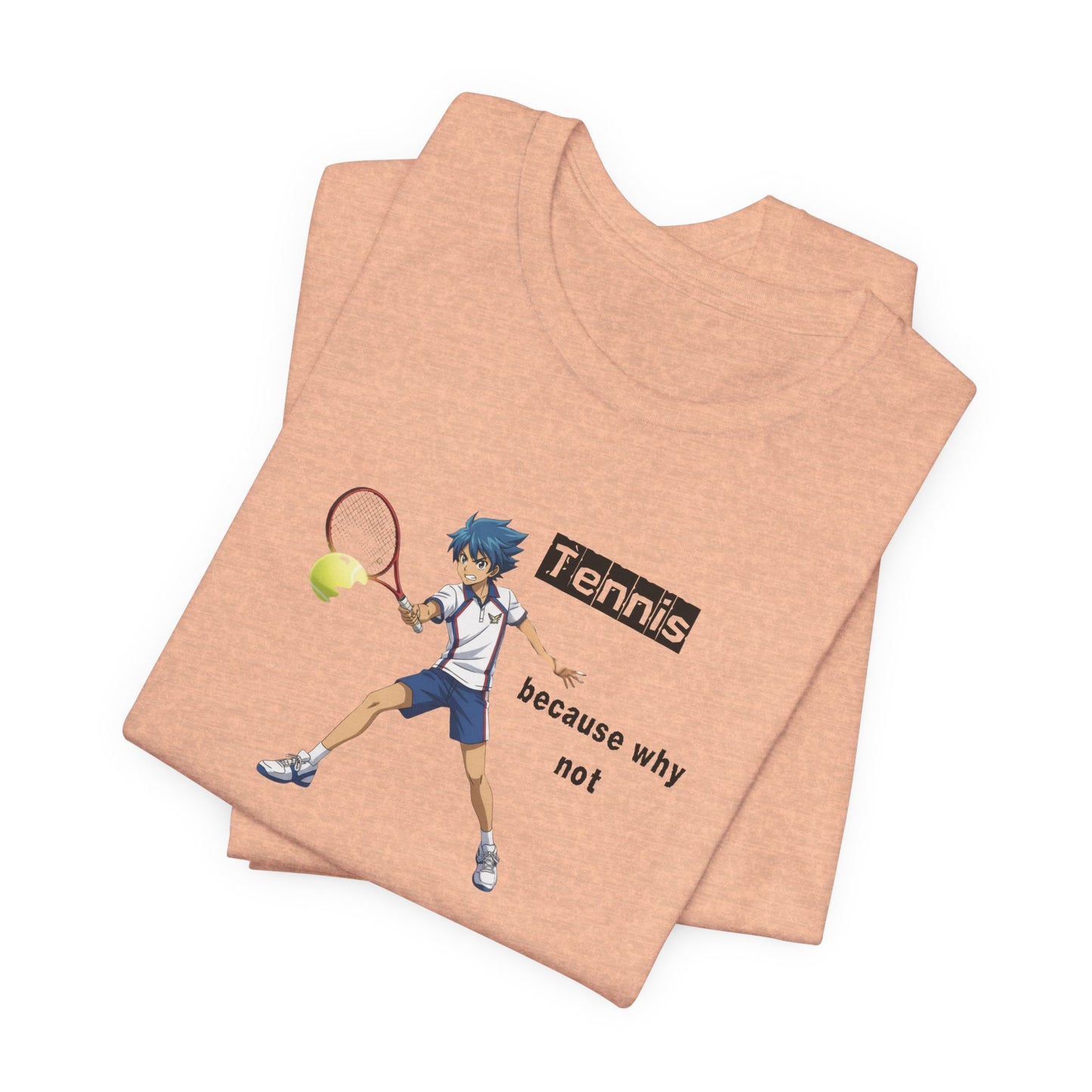 Tennis Because Why Not T-Shirt