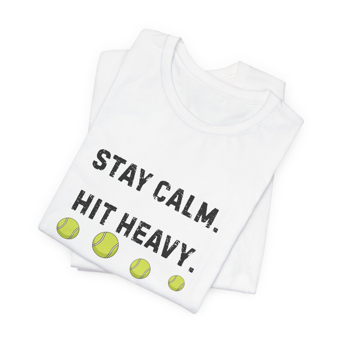 Tennis Tee — "Stay Calm. Hit Heavy." Graphic Shirt