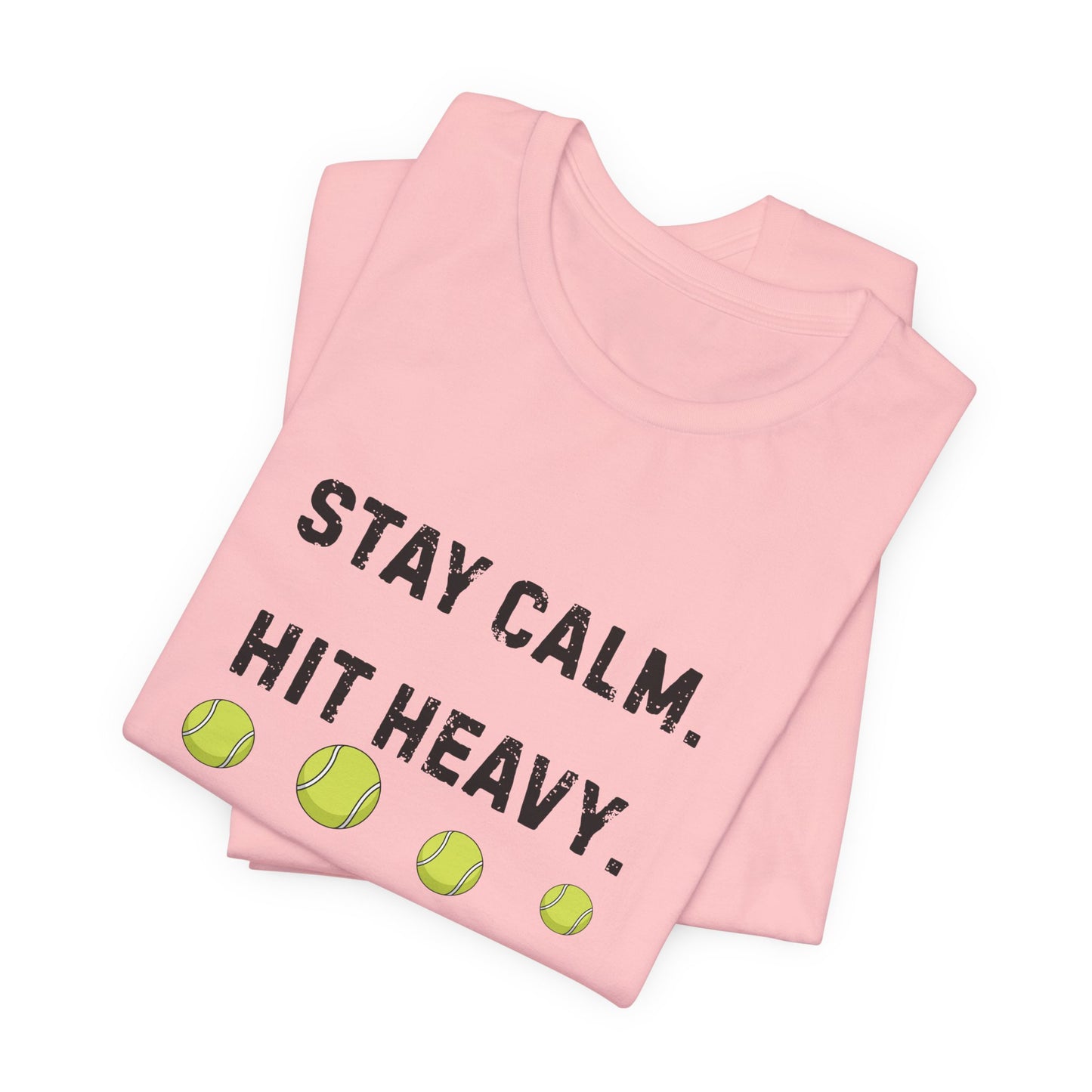 Tennis Tee — "Stay Calm. Hit Heavy." Graphic Shirt