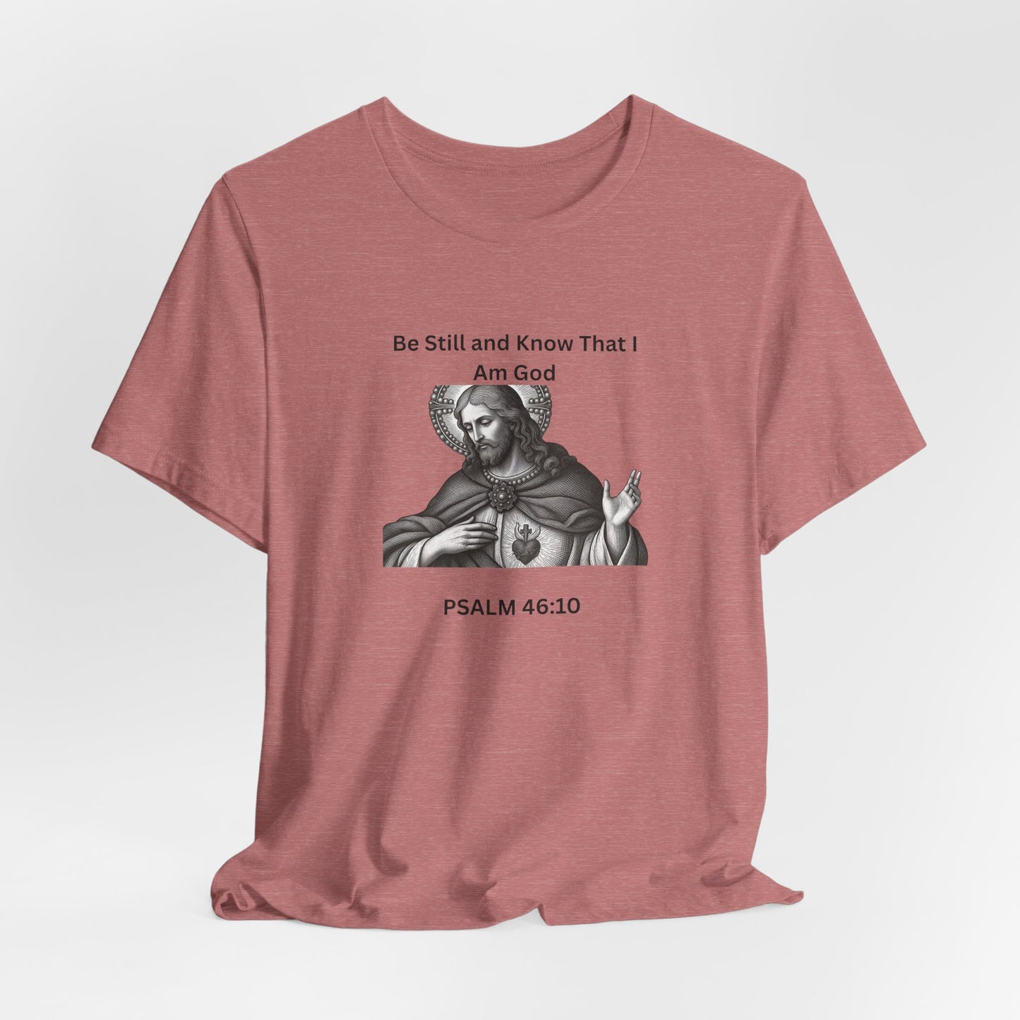 Psalm 46:10 Christian T‑Shirt – “Be Still and Know That I Am God” Religious Tee