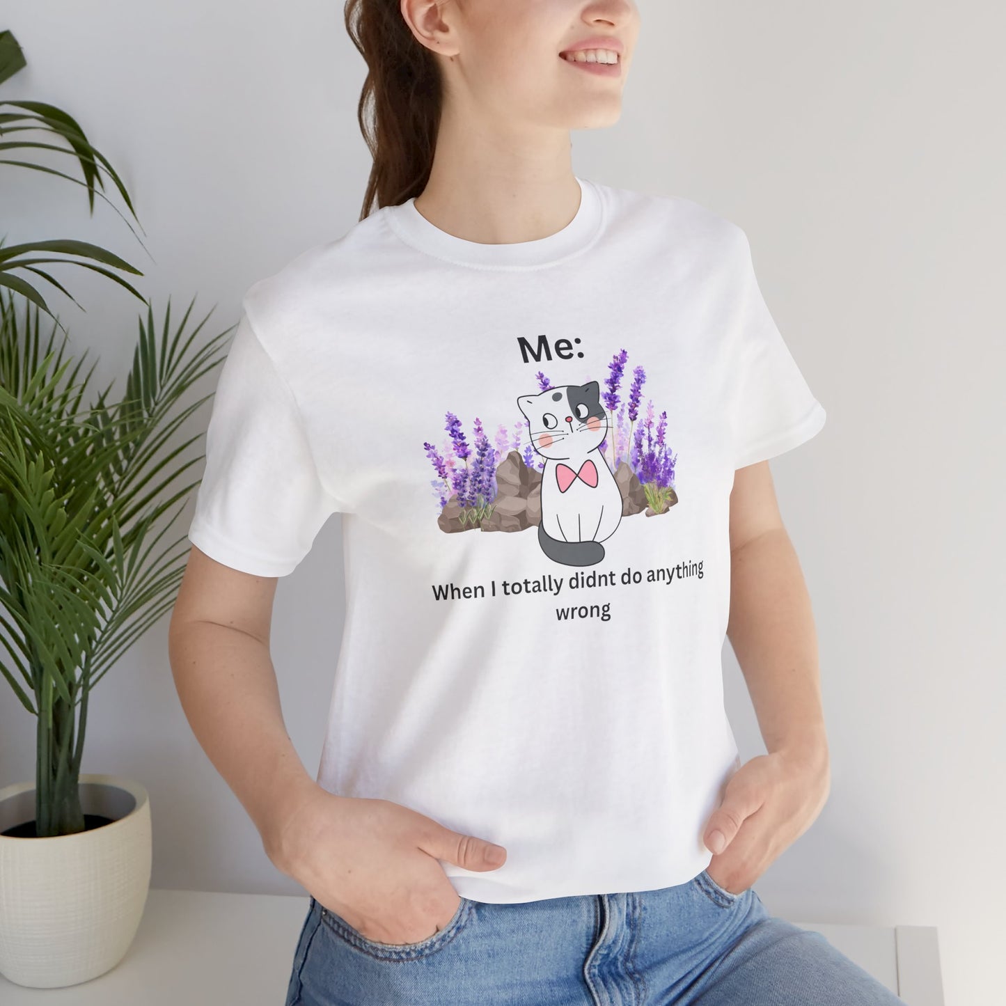 Cute Cat Tee — “Me: When I totally didn’t do anything wrong” Graphic T-Shirt