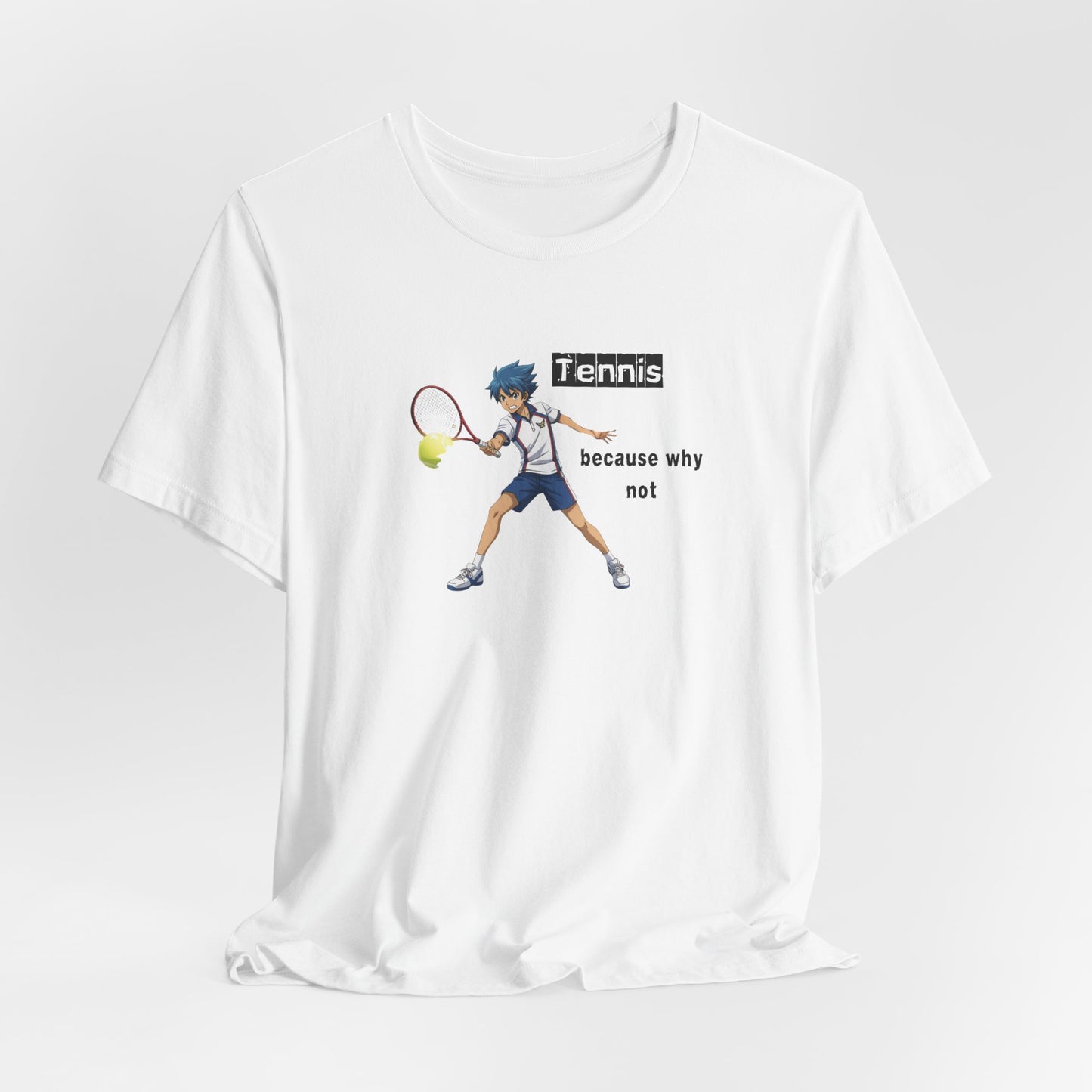 Tennis Because Why Not T-Shirt