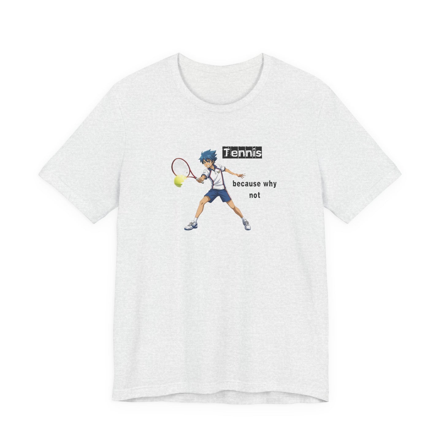 Tennis Because Why Not T-Shirt