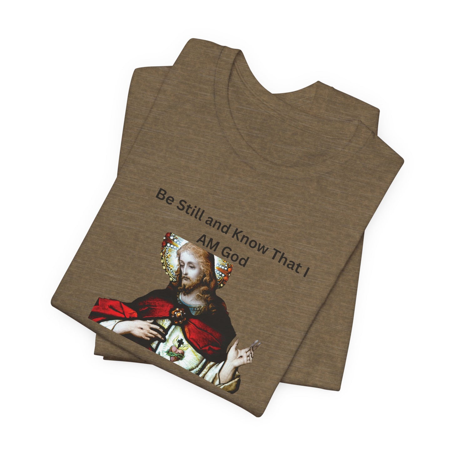 Be Still and Know That I Am God Psalm 46:10 - Color Graphic Tee