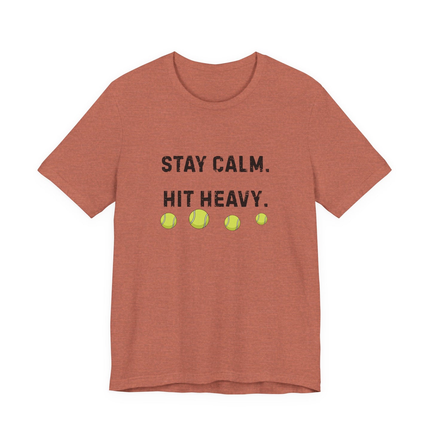Tennis Tee — "Stay Calm. Hit Heavy." Graphic Shirt