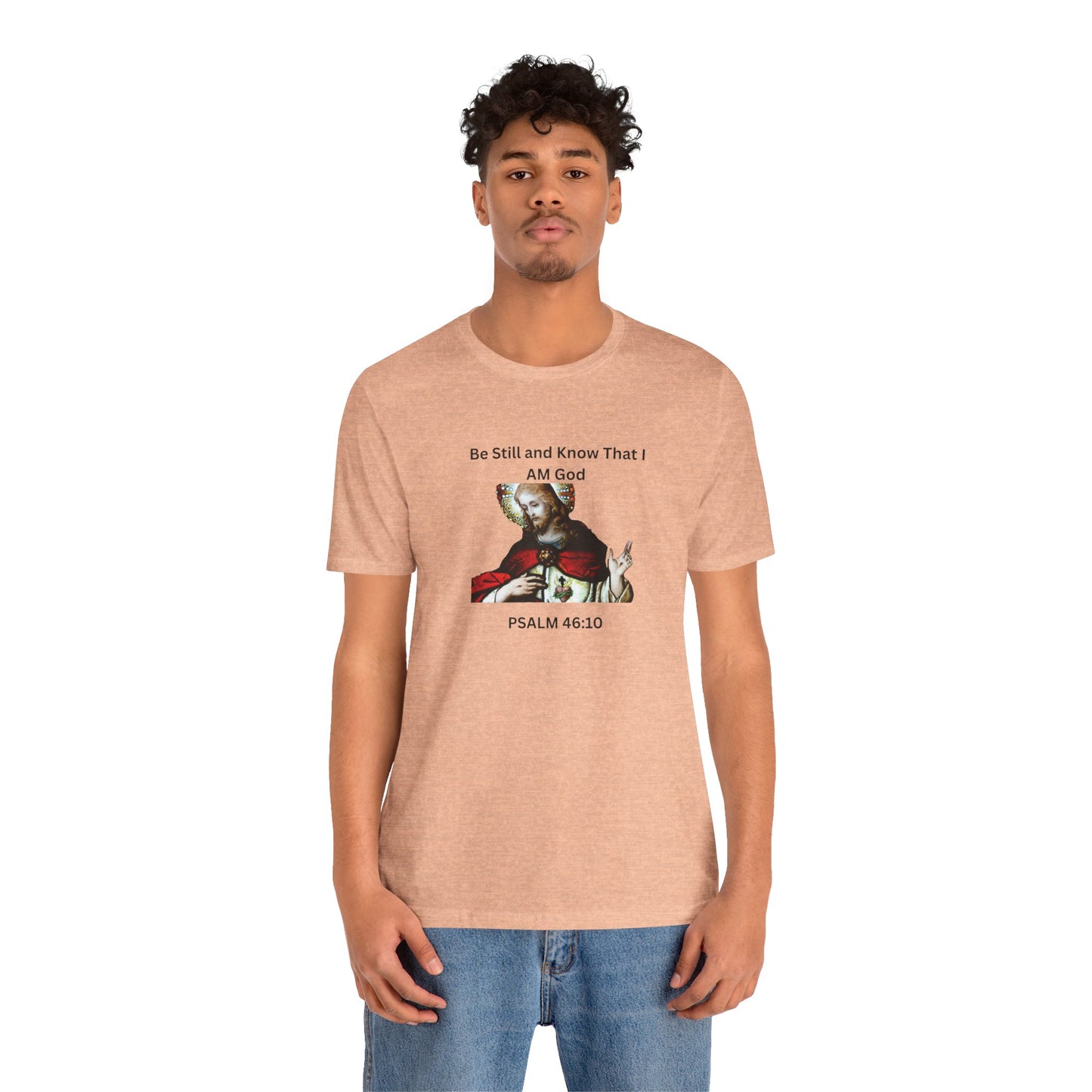 Be Still and Know That I Am God Psalm 46:10 - Color Graphic Tee