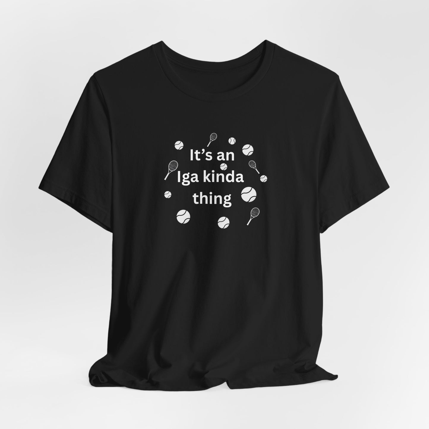 Tennis Tee — “It’s an Iga kinda thing” Champion Titles Shirt