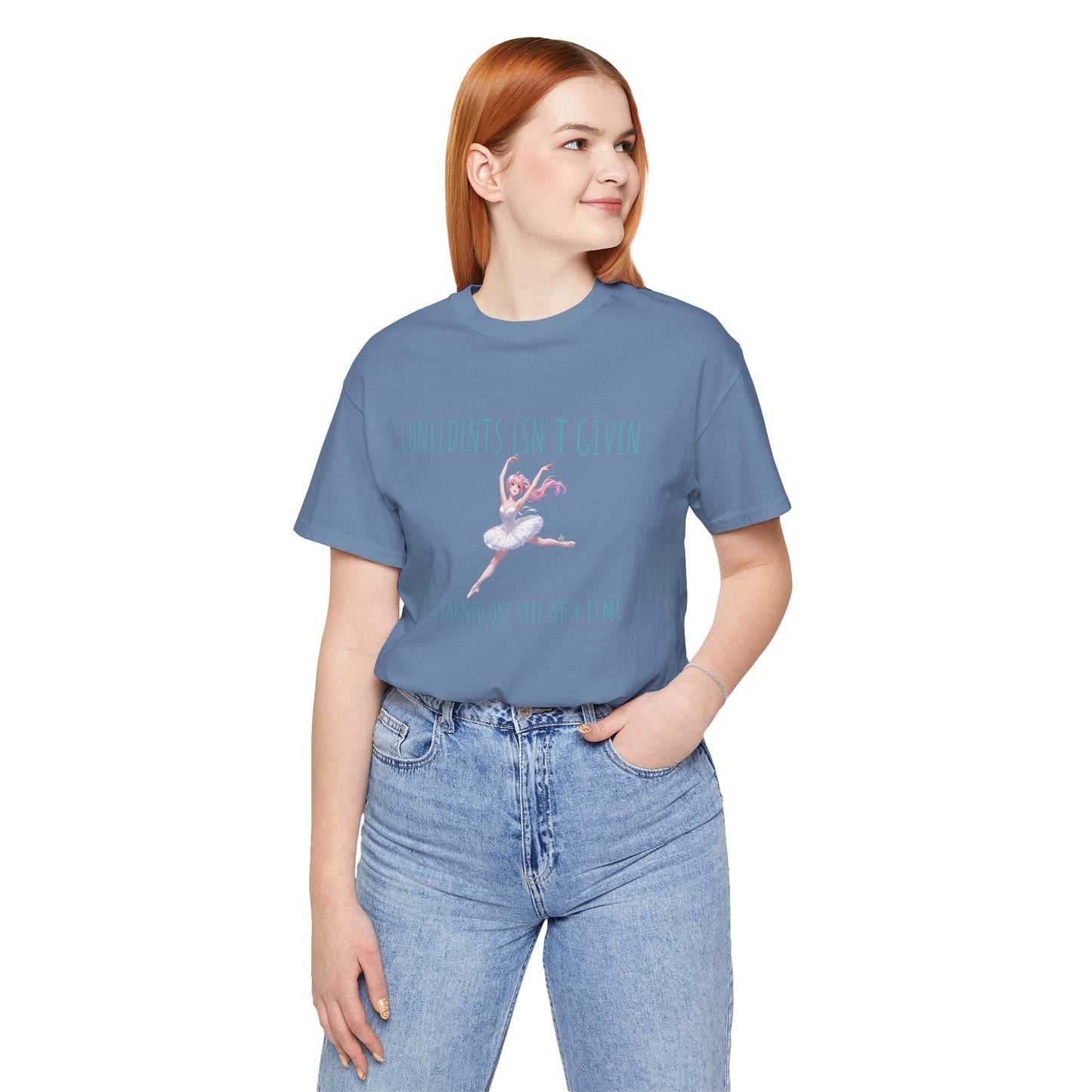 Ballet Dancer Tee — "Confidence Isn't Given" Inspirational Dance Shirt