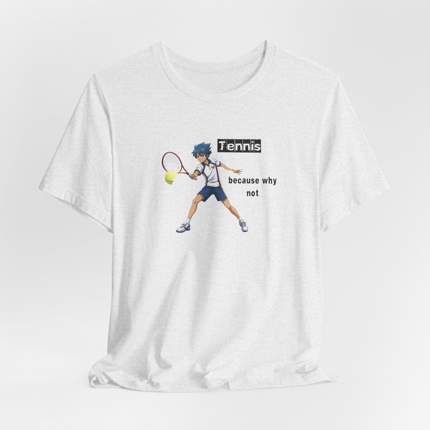 Tennis Because Why Not T-Shirt
