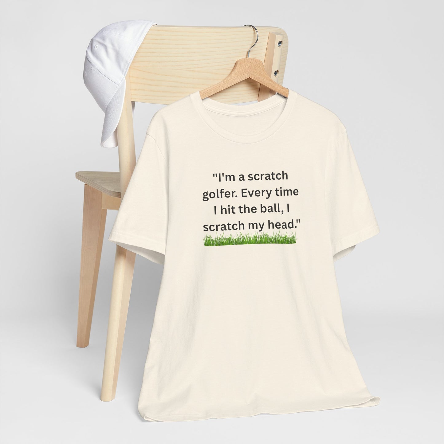 Golf T-Shirt — "I'm a scratch golfer. Every time I hit the ball, I scratch my head." Funny Golfers Tee