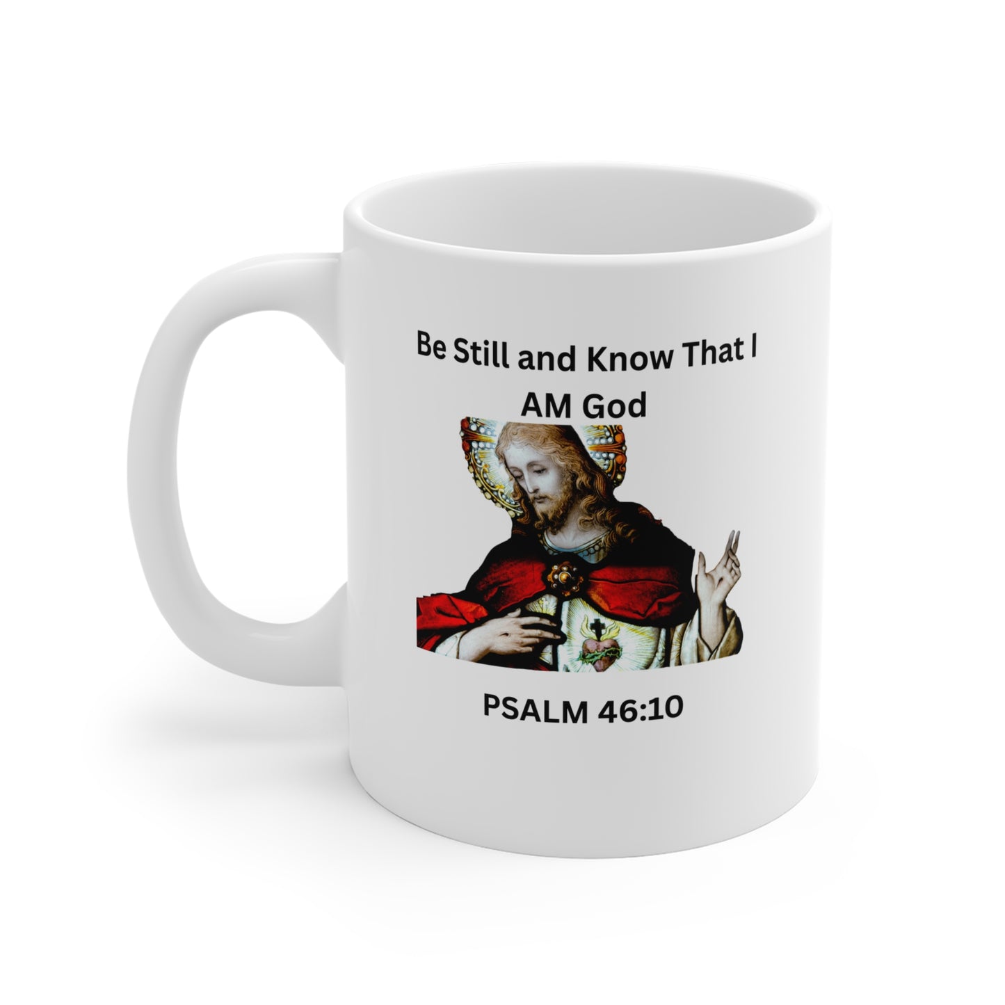Religious Mug — "Be Still and Know That I AM God" Psalm 46:10 Coffee Mug (11oz)