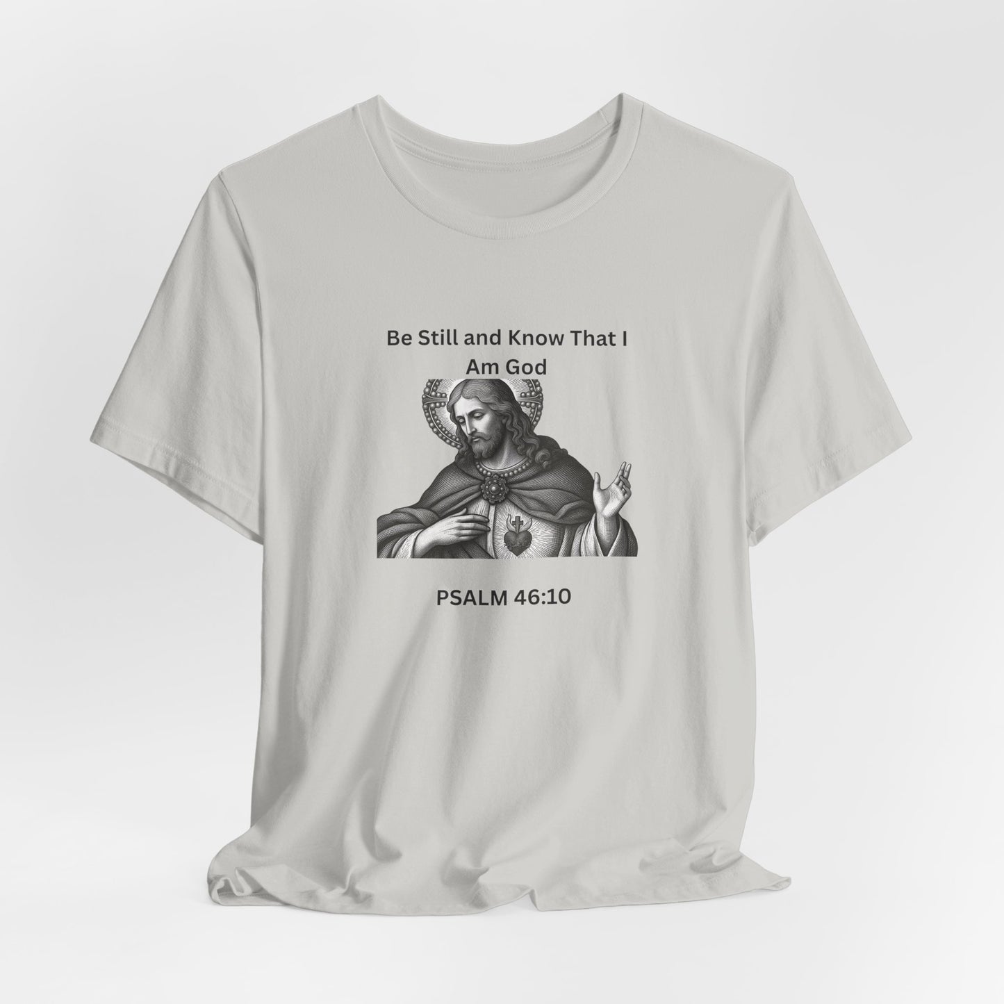 Religious T-Shirt — "Be Still and Know That I Am God" Psalm 46:10 Black and White Graphic Tee