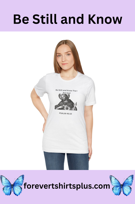 Religious T-Shirt — "Be Still and Know That I Am God" Psalm 46:10 Black and White Graphic Tee