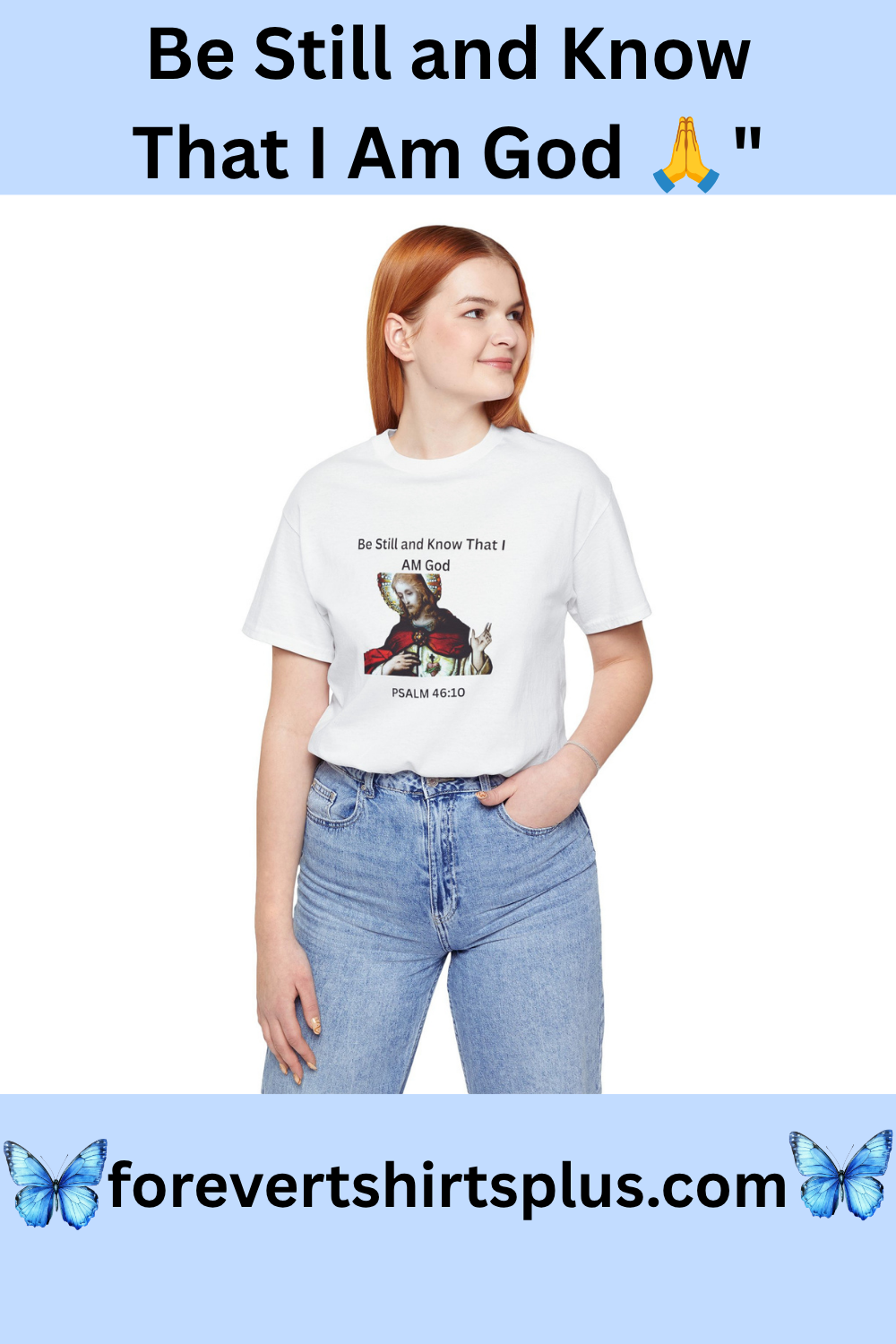 Be Still and Know That I Am God Psalm 46:10 - Color Graphic Tee