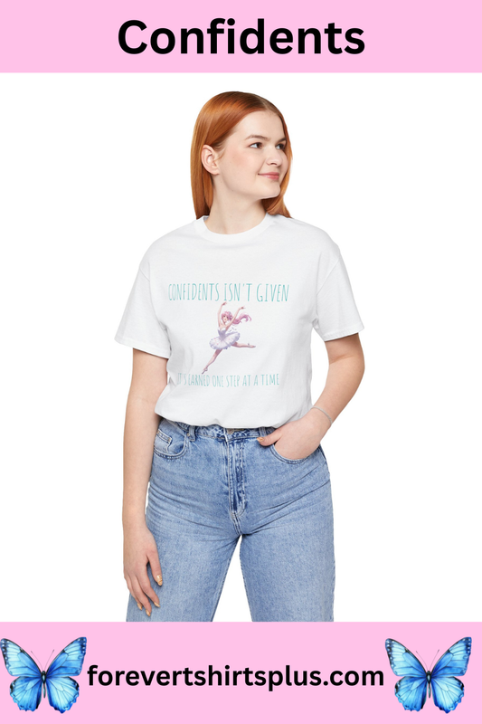 Ballet Dancer Tee — "Confidence Isn't Given" Inspirational Dance Shirt
